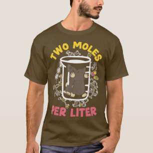 wo Moles Per Litre Science Lover Chemistry Mammal  T-Shirt