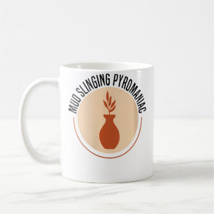 Wo Mud Slinging Pyromaniac Pottery Ceramics Coffee Mug