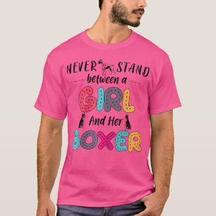 Wo Never Stand Between A Girl And Her Boxer Dog T-Shirt