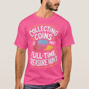 Wo Numismatics Numismatist Coin Collecting And Coi T-Shirt