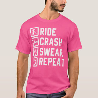 Wo Ride Crash r Repeat Bmx Bike Bmx Accessories Bm T-Shirt