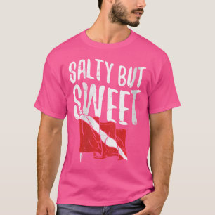 Wo Salty But Sweet Dive Flag Scuba Diving T-Shirt