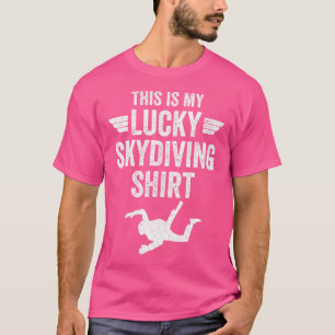 Wo This Is My Lucky Skydiving Funny Parachuting T-Shirt