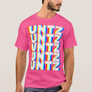 Wo Untz Untz HardTechno Music Dj Festival Raver Ra T-Shirt