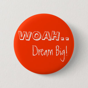 WOAH.., Dream Big! 6 Cm Round Badge