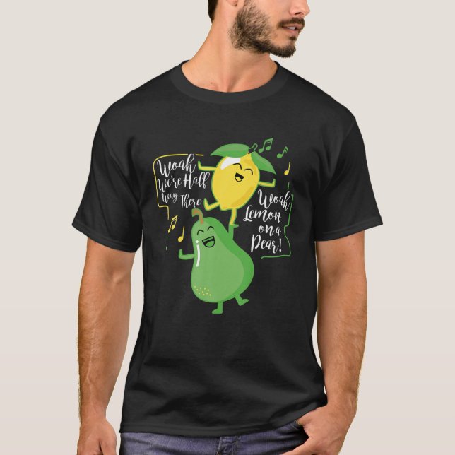 Woah We're Half Way There Woah Lemon On A Pear T-Shirt (Front)