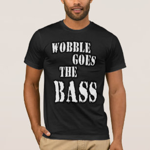 wobble goes the bass mens dubstep D  t-shirt