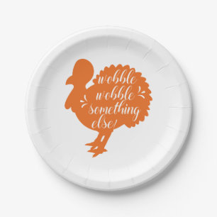 Wobble Wobble Something Else Funny Turkey Quote Paper Plate