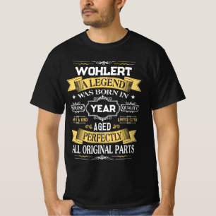 WOHLERT A Legend Was Born in Year T-Shirt