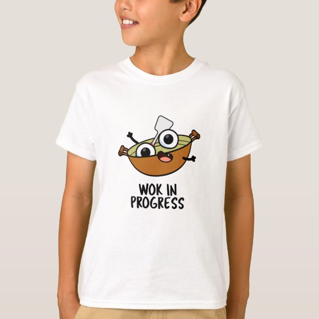 Wok In Progress Funny Cooking Pun  T-Shirt (Front)
