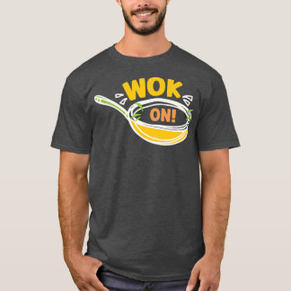 Wok On Wok Asian Cooking T-Shirt