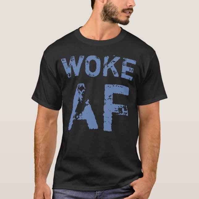 Woke AF Progressive Political T-Shirt (Front)