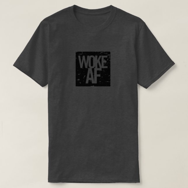 Woke AF stay woke current T-Shirt (Design Front)