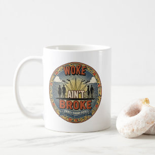 Woke ain't Broke Mug