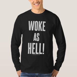 Woke As Hell! T-Shirt