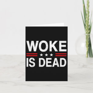Woke Is Dead Funny Sarcastic Slogan Men Women Card