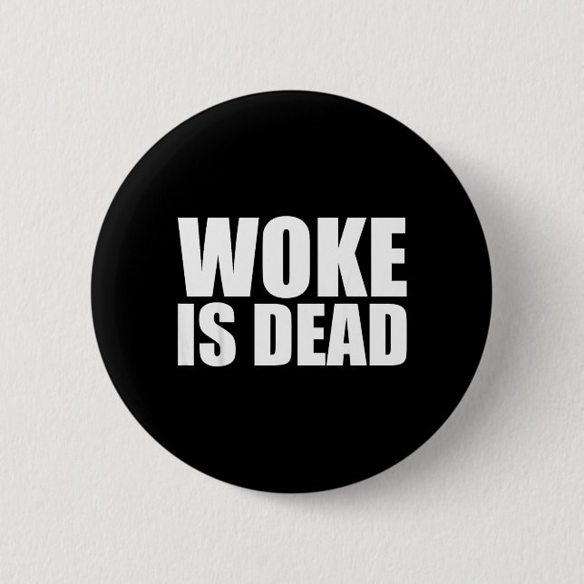 Woke Is Dead Funny Slogan Funny Meme Quote For 6 Cm Round Badge (Front)