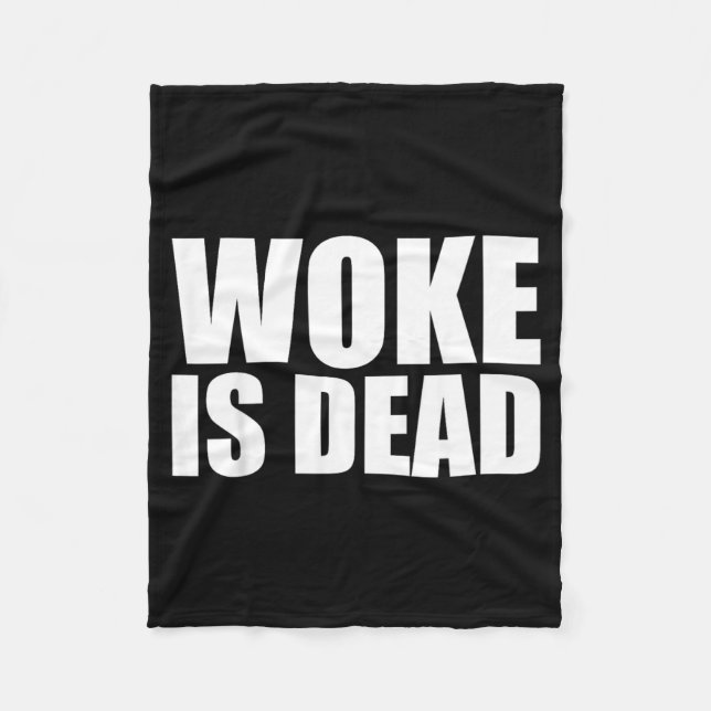 Woke Is Dead Funny Slogan Funny Meme Quote For Fleece Blanket (Front)