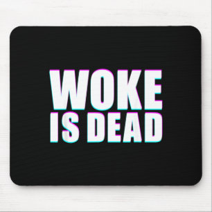 Woke Is Dead Funny Slogan Funny Meme Quote For Mouse Pad