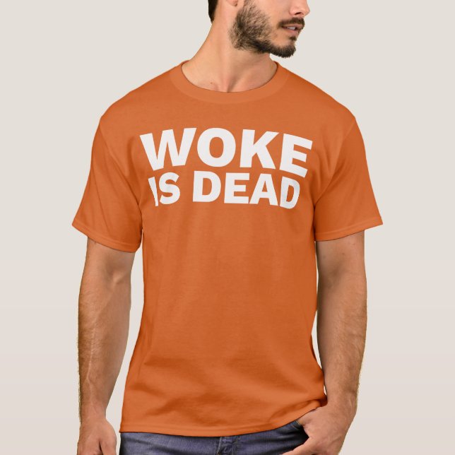 Woke is Dead gift T-Shirt (Front)