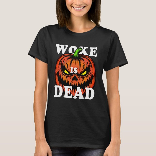 Woke is Dead Pumpkin Halloween tee for Fall Festiv (Front)