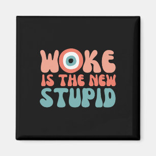 Woke Is The New Stupid Funny Anti Woke Conservativ Magnet