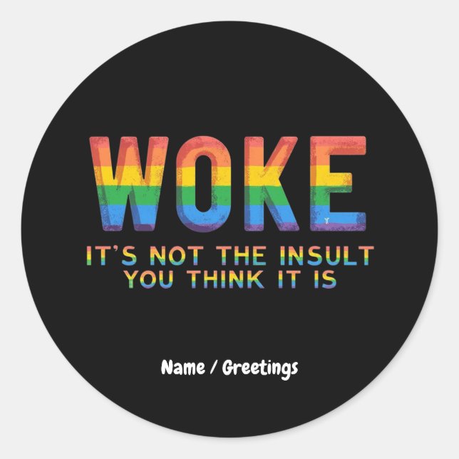 Woke It's Not the Insult You Think It Is Classic Round Sticker (Front)