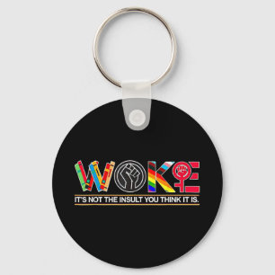 Woke Its Not The Insult You Think It Is Key Ring