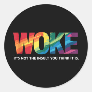 Woke Its Not The Insult You Think It Is Tank Top Classic Round Sticker