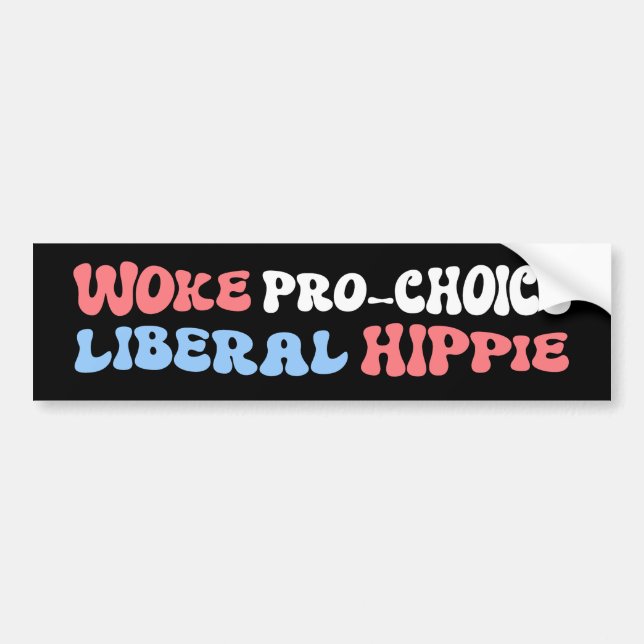 Woke Pro-Choice Liberal Hippie Bumper Sticker (Front)