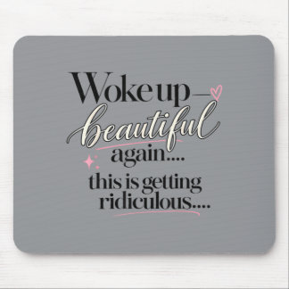 Woke Up Beautiful Again Sy Self Confidence Gift Mouse Pad
