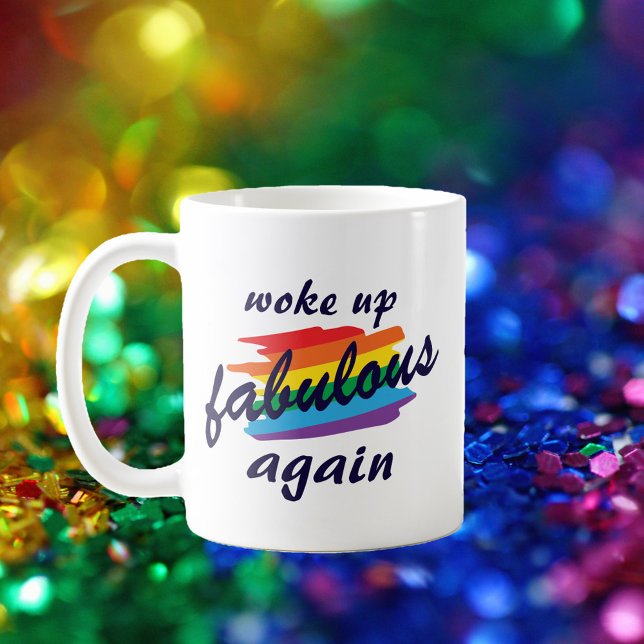 Woke Up Fabulous Again Funny Gay Pride Coffee Mug (Creator Uploaded)