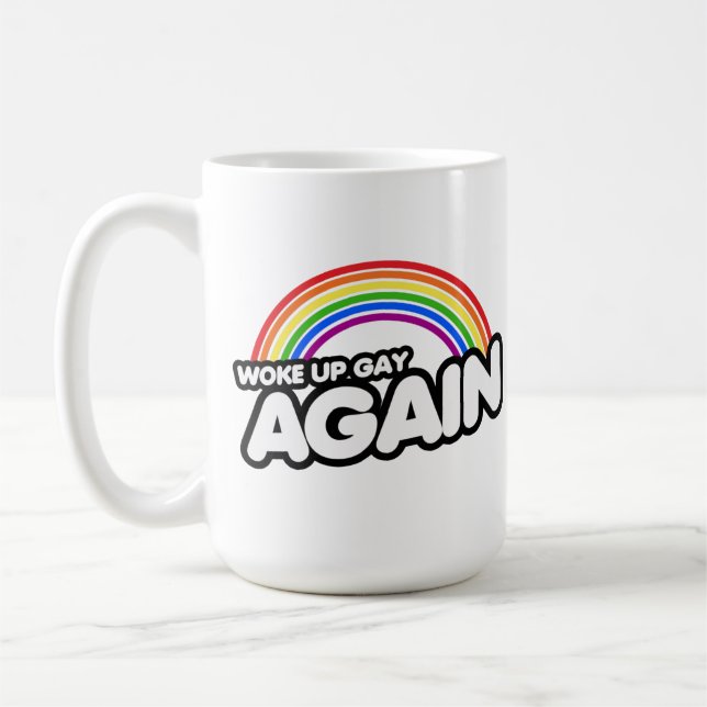 Woke Up Gay Again Coffee Mug (Left)