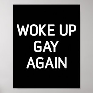 Woke Up Gay Again, Funny, Lgbt Lgbtq Sayings Poster