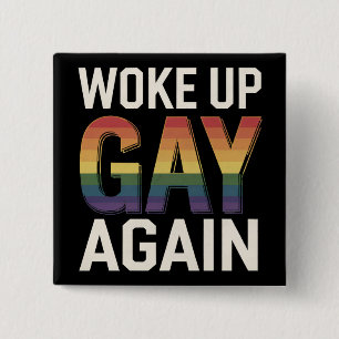 Woke Up Gay Again Funny LGBTQ Pride Ally Rainbow 15 Cm Square Badge