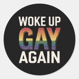 Woke Up Gay Again Funny LGBTQ Pride Ally Rainbow Classic Round Sticker
