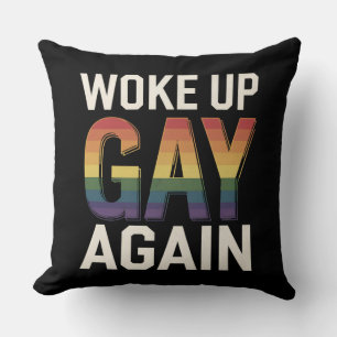 Woke Up Gay Again Funny LGBTQ Pride Ally Rainbow Cushion