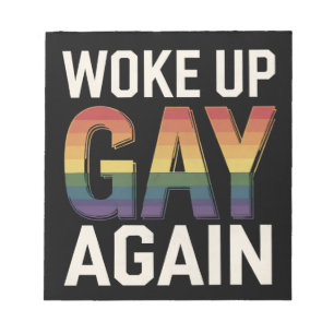 Woke Up Gay Again Funny LGBTQ Pride Ally Rainbow Notepad