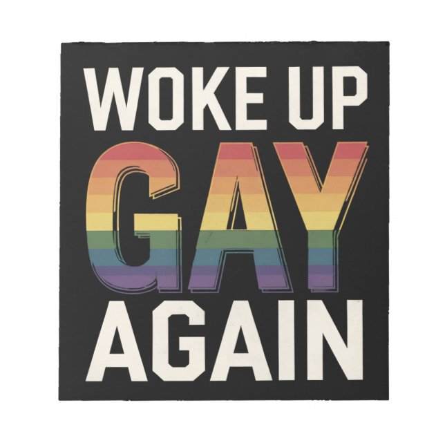 Woke Up Gay Again Funny LGBTQ Pride Ally Rainbow Notepad (Front)