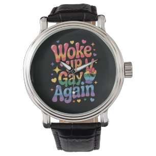 Woke Up Gay Again Funny LGBTQ Pride Rainbow Watch