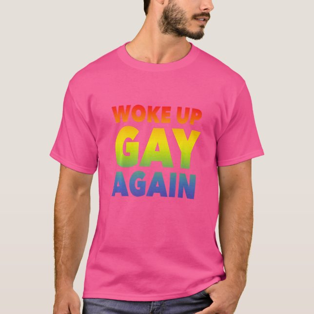 Woke Up Gay Again  Lgbtq Support Queer Pride T-Shirt (Front)
