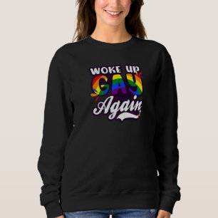 Woke Up Gay Again Lgbtq Supporter Sweatshirt