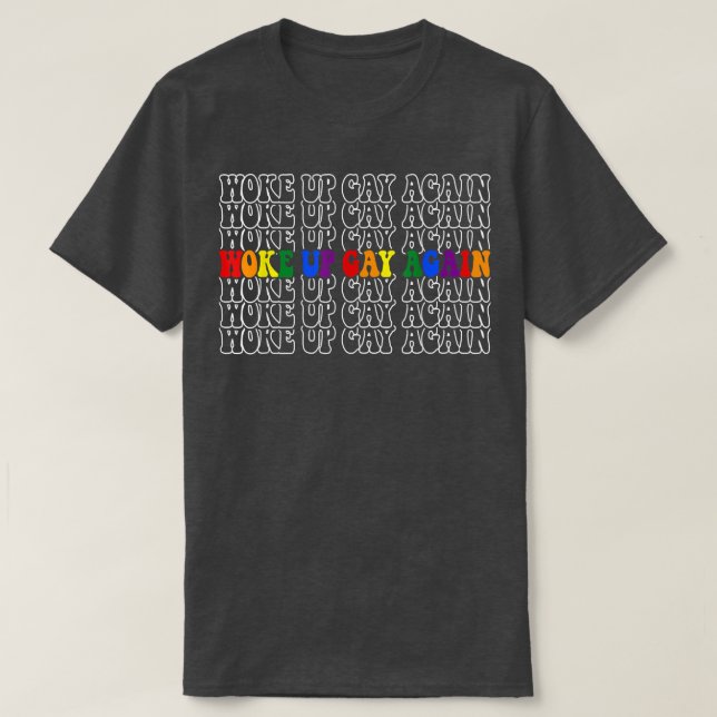 Woke Up Gay Again retro LGBTQ pride month gay righ T-Shirt (Design Front)