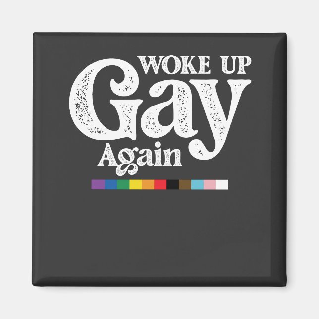 Woke Up Gay Again Support LGBT Pride Magnet (Front)