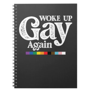 Woke Up Gay Again Support LGBT Pride Notebook