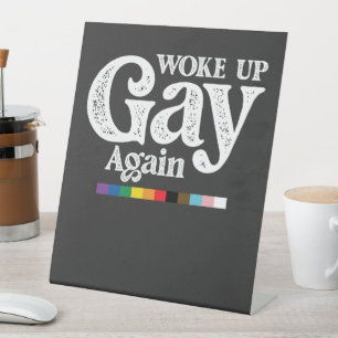 Woke Up Gay Again Support LGBT Pride Pedestal Sign