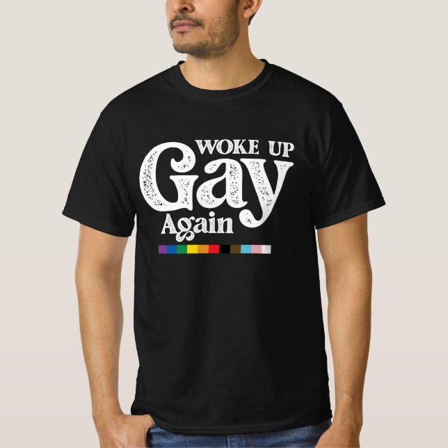 Woke Up Gay Again Support LGBT Pride T-Shirt (Front)