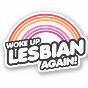 Woke Up Lesbian Again