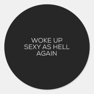 Woke Up Y As Hell Again  Classic Round Sticker