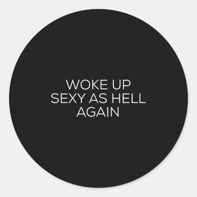 Woke Up Y As Hell Again  Classic Round Sticker (Front)